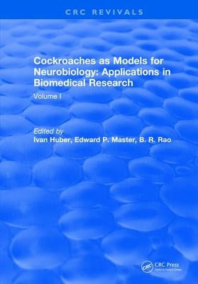Cockroaches as Models for Neurobiology: Applications in Biomedical Research: Volume I by Huber, Ivan