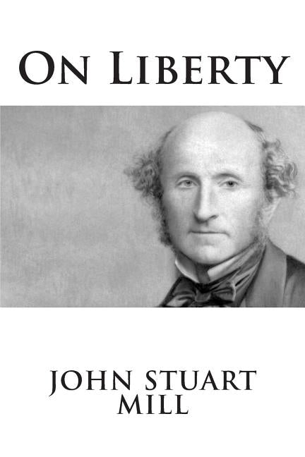 On Liberty by Mill, John Stuart