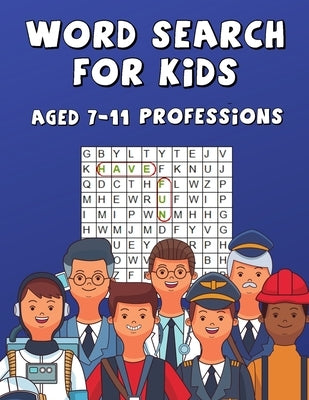 Word Search For Kids Aged 7-11 Professions: Fun & Difficult Activity For Clever Kids by Press, Junior