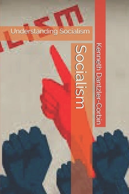Socialism: Understanding Socialism by Dantzler-Corbin, Kenneth