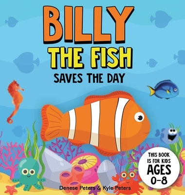 Billy The Fish Saves The Day by Peters, Denese