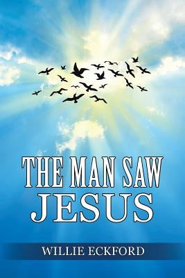 The Man Saw Jesus by Eckford, Willie