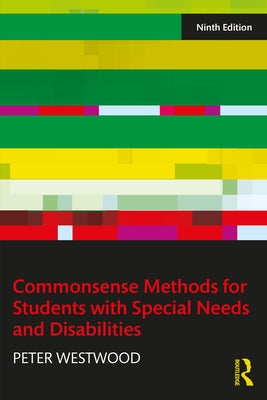 Commonsense Methods for Students with Special Needs and Disabilities by Westwood, Peter