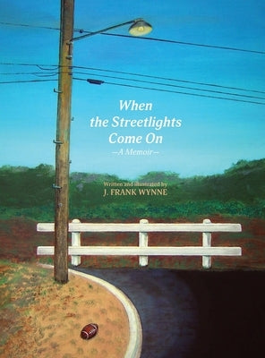When the Streetlights Come On by Wynne, J. Frank