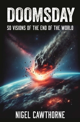 Doomsday: 50 Visions of the End of the World by Cawthorne, Nigel