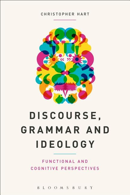 Discourse, Grammar and Ideology by Hart, Christopher