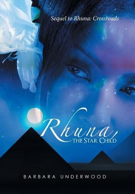 Rhuna, the Star Child: Sequel to Rhuna: Crossroads by Underwood, Barbara