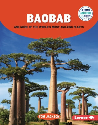 Baobab and More of the World's Most Amazing Plants by Jackson, Tom