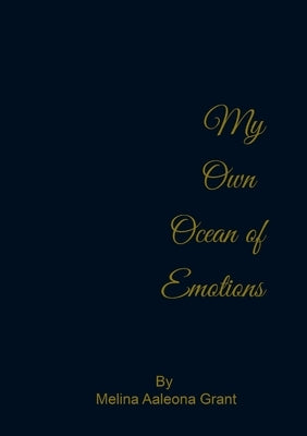 My Own Ocean of Emotions by Grant, Melina