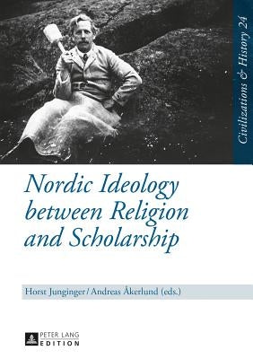 Nordic Ideology between Religion and Scholarship by Puschner, Uwe