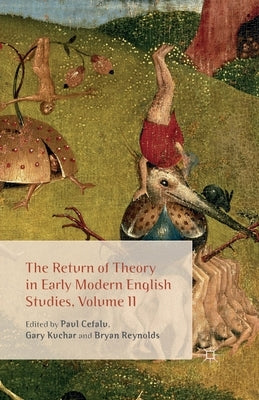 The Return of Theory in Early Modern English Studies, Volume II by Cefalu, P.