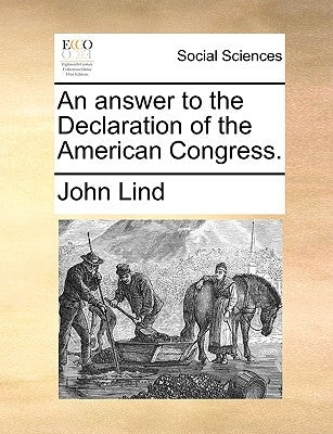 An Answer to the Declaration of the American Congress. by Lind, John