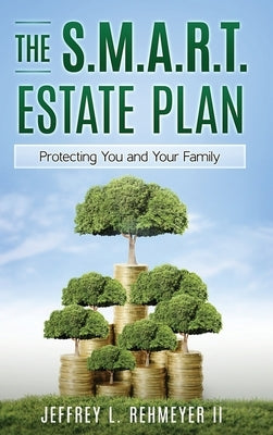 The S.M.A.R.T. Estate Plan by Rehmeyer, Jeffrey L.