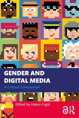 Gender and Digital Media: A Critical Companion by Ergül, Hakan
