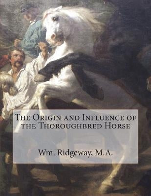 The Origin and Influence of the Thoroughbred Horse by Chambers, Jackson