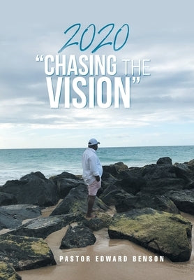 2020 "Chasing the Vision" by Benson, Pastor Edward