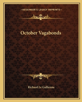 October Vagabonds by Le Gallienne, Richard