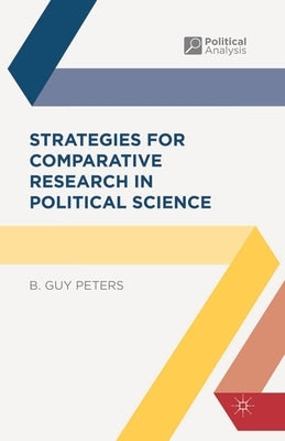 Strategies for Comparative Research in Political Science by Peters, B. Guy