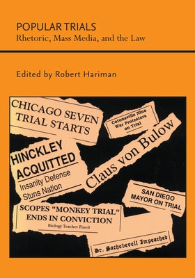 Popular Trials: Rhetoric, Mass Media, and the Law by Hariman, Robert