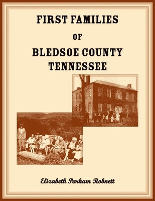 First Families of Bledsoe County, Tennessee by Robnett, Elizabeth