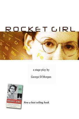 ROCKET GIRL - THE PLAY ( size 6 x 9) by Morgan, George D.