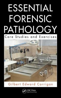 Essential Forensic Pathology: Core Studies and Exercises by Corrigan, Gilbert