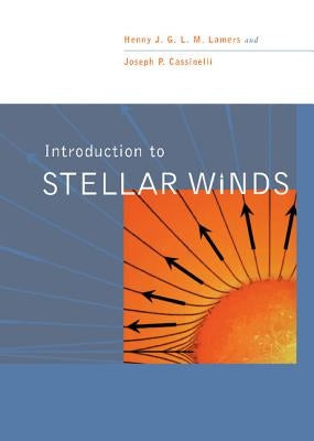 Introduction to Stellar Winds by Lamers, Henny J. G. L. M.
