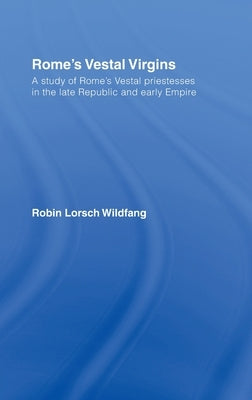 Rome's Vestal Virgins by Wildfang, Robin Lorsch