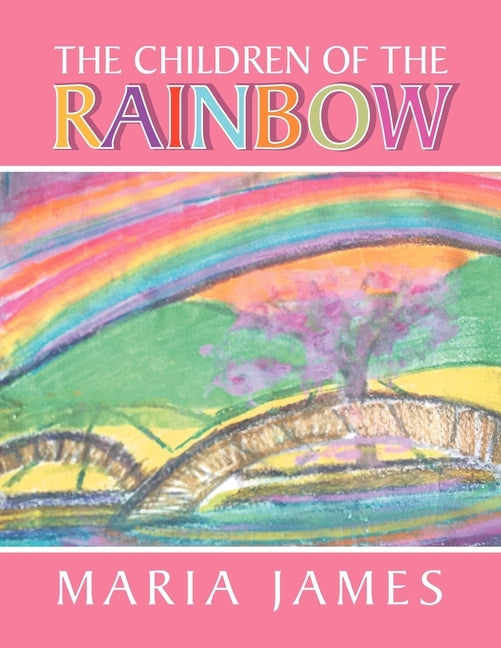 The Children of the Rainbow by James, Maria