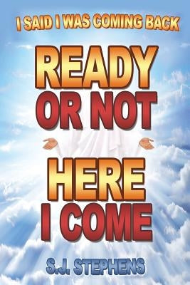 Ready or Not Here I Come by Stephens, S. J.
