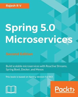 Spring 5.0 Microservices by R. V., Rajesh