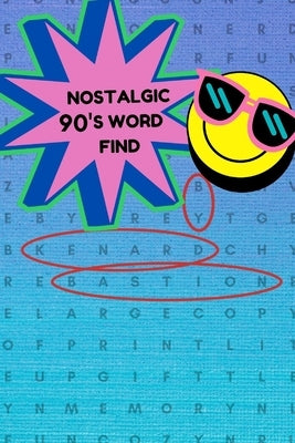 Nostalgic 90's Word Find: By Kenard Bastion by Bastion, Kenard