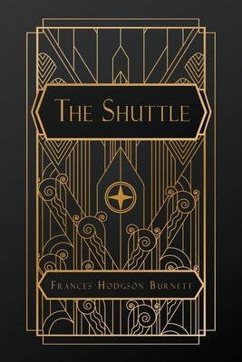 The Shuttle by Hodgson Burnett, Frances