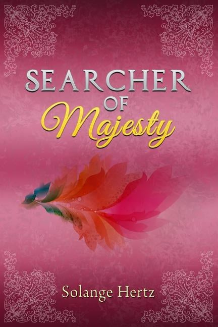 Searcher of Majesty by Hertz, Solange