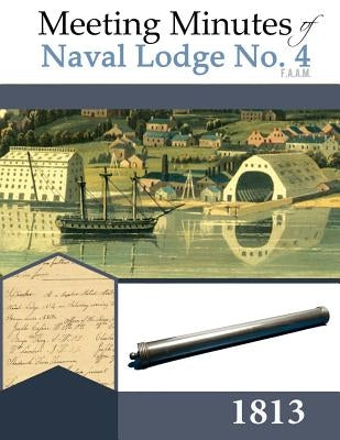 Meeting Minutes of Naval Lodge No. 4 F.A.A.M. 1813 by Akin, Isaiah