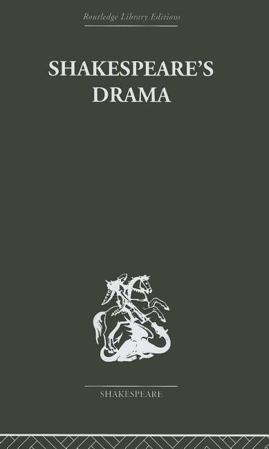 Shakespeare's Drama by Ellis-Fermor, Una
