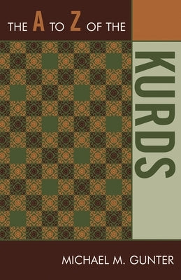 A to Z of the Kurds by Gunter, Michael M.