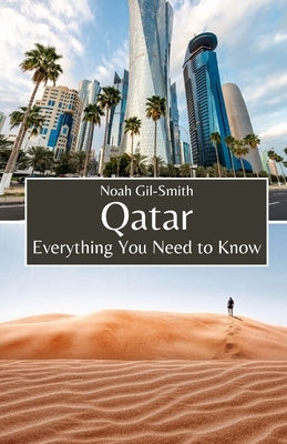 Qatar: Everything You Need to Know by Gil-Smith, Noah