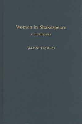 Women in Shakespeare: A Dictionary by Findlay, Alison