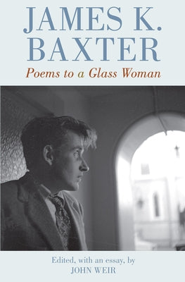 Poems to a Glass Woman by Baxter, James K.