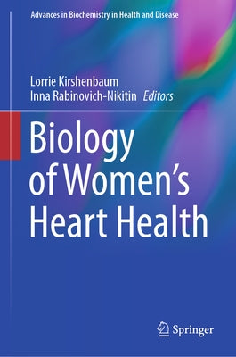 Biology of Women's Heart Health by Kirshenbaum, Lorrie