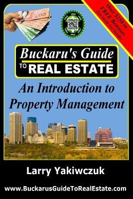 Buckaru's Guide to Real Estate: An Introduction to Property Management by Yakiwczuk, Larry