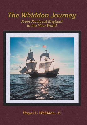 The Whiddon Journey: From Medieval England to the New World by Whiddon, Hayes L., Jr.