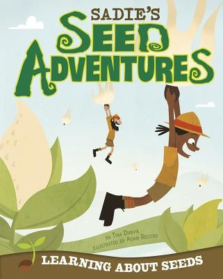 Sadie's Seed Adventures: Learning about Seeds by Dybvik, Tina
