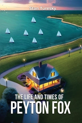 The Life and Times of Peyton Fox by Turesky, Stan