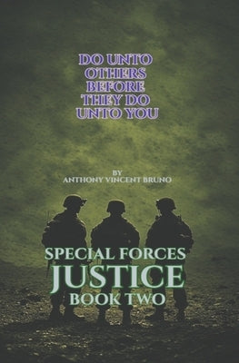 Do Unto Others, Before They Do Unto You: Special Forces Justice - Book Two by Bruno, Anthony Vincent