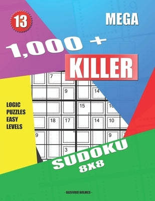 1,000 + Mega sudoku killer 8x8: Logic puzzles easy levels by Holmes, Basford