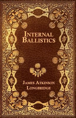 Internal Ballistics by Longbridge, James Atkinson