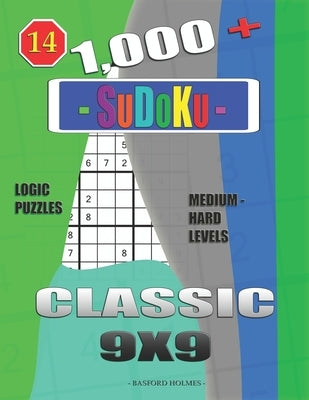 1,000 + Sudoku Classic 9x9: Logic puzzles medium - hard levels by Holmes, Basford