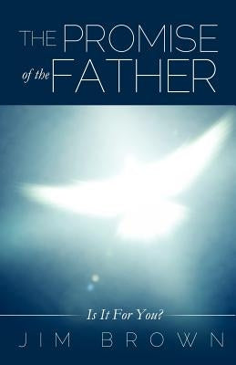 The Promise of the Father by Brown, Jim